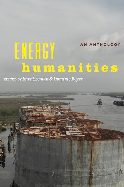 Energy Humanities: An Anthology