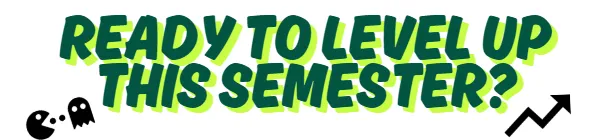 Ready to level up this semester?