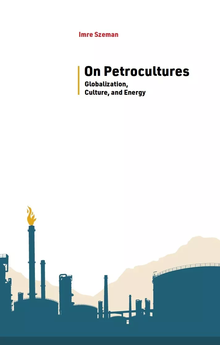 On Petrocultures: Globalization, Culture, and Energy