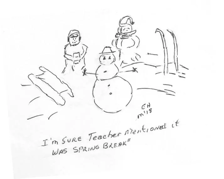 I'm sure teacher mentioned it was Spring Break